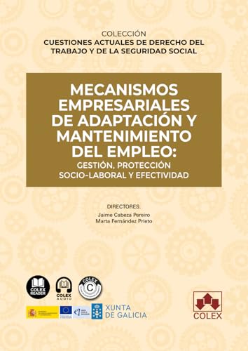 Mecanismos empresariales de adaptación y mantenimiento del empleo: gestión, protección socio-laboral y efectividad Mecanismos empresariales de adaptación y mantenimiento del empleo: gestión, protección socio-laboral y efectividad von Editorial Colex