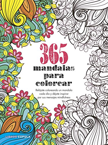 365 mandalas para colorear: Relájate coloreando un mandala cada día y déjate inspirar por sus mensajes mindfulness (Hobbies) von Libros Cúpula