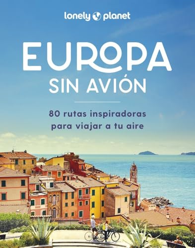 Europa sin avión: 80 rutas inspiradoras para viajar a tu aire (Viaje y aventura) von GeoPlaneta