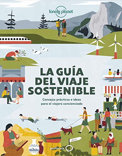 La guía del viaje sostenible: Consejos prácticos e ideas para el viajero concienciado (Viaje y aventura) von GeoPlaneta