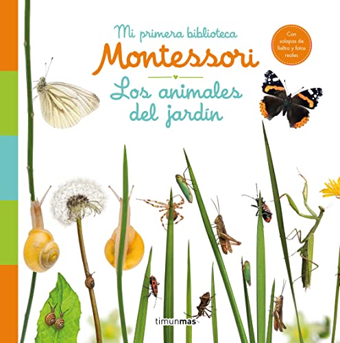 Los animales del jardín. Mi primera biblioteca Montessori: Con solapas de fieltro y fotos reales Los animales del jardín. Mi primera biblioteca Montessori: Con solapas de fieltro y fotos reales