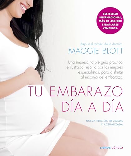 Tu embarazo día a día (edición de 2024): Una imprescindible guía práctica e ilustrada, escrita por los mejores especialistas, para disfrutar al máximo del embarazo (Salud y bienestar)