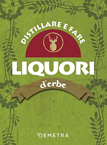 Distillare e fare liquori d'erbe (In cantina)