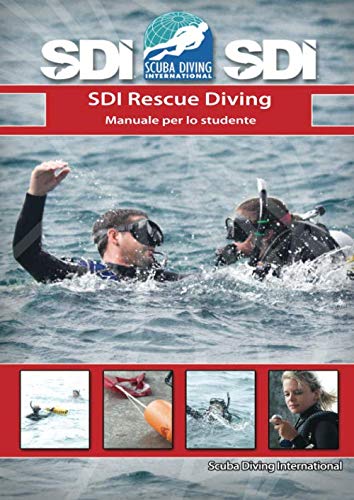 SDI Rescue Diving: Manuale per lo studente (Manuali SDI - Scuba Diving International)