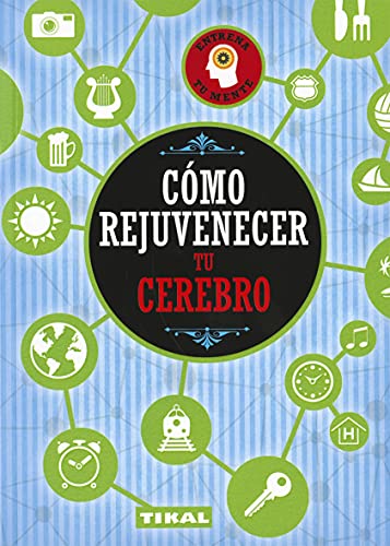 Como rejuvenecer tu cerebro (Entrena tu mente) von TIKAL