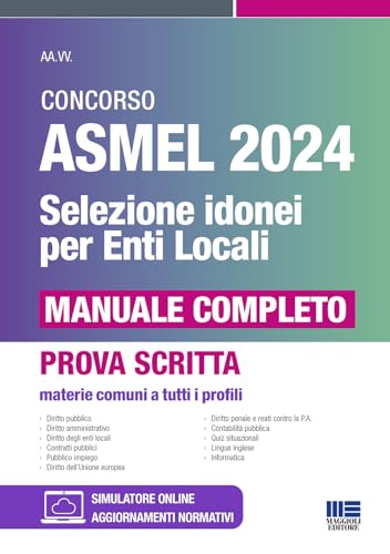 Concorso ASMEL 2024 Selezione idonei per gli Enti Locali - Manuale completo - Materie comuni a tutti i profili (Concorsi&Esami) von Maggioli Editore