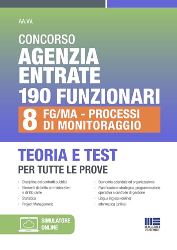 Concorso Agenzia Entrate 190 Funzionari - 8 FG/MA-Processi di Monitoraggio. Teoria e Test per tutte le prove (Concorsi&Esami) von Maggioli Editore