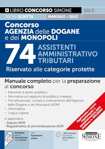 Concorso Agenzia delle Dogane e dei Monopoli - 74 Assistenti Amministrativo Tributari - Riservato alle categorie protette - Manuale completo per la preparazione al concorso (Concorsi e abilitazioni) von Edizioni Simone