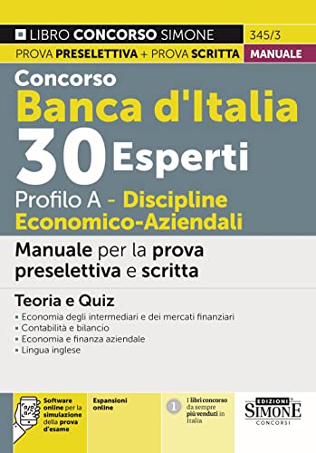 Concorso Banca d'Italia 30 Esperti Profilo A Discipline Economico-aziendali - Manuale per la prova preselettiva e scritta - Teoria e Quiz (Il libro concorso)