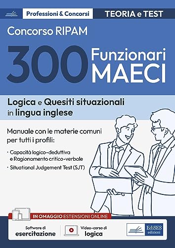 Concorso RIPAM 300 Funzionari MAECI: manuale di teoria e test: Con software di esercitazione e videocorso di logica (P&C, Band 41)