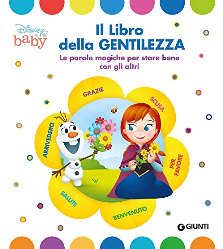 Il libro della gentilezza. Le parole magiche per stare bene con gli altri (Baby scoperte)