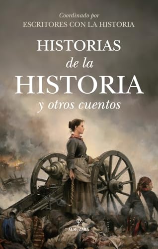 Historias de la historia y otros cuentos (Relatos) von Almuzara