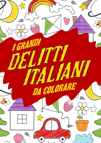 I GRANDI DELITTI ITALIANI DA COLORARE von Independently published