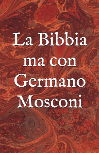 La Bibbia ma con Germano Mosconi La Bibbia ma con Germano Mosconi
