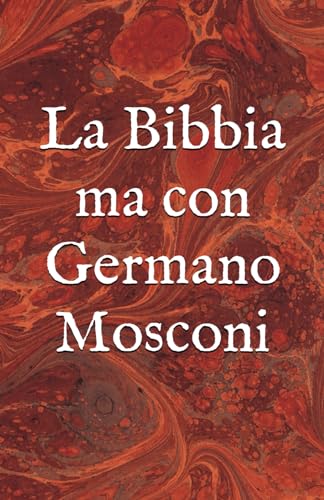 La Bibbia ma con Germano Mosconi