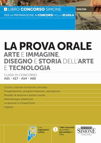 La Prova Orale Arte e Immagine, Disegno e Storia dell'Arte e Tecnologia - Classi di concorso A01-A17-A54-A60 von Edizioni Simone