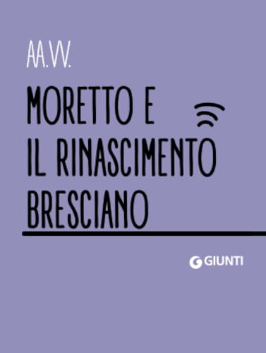 Moretto e il Rinascimento bresciano (Dossier Pocket) von Giunti