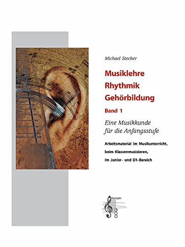 Musiklehre Rhythmik Gehörbildung Band 1. Theorie. Enthält Medien Online: Eine Musikkunde für Die Anfangsstufe Musiklehre Rhythmik Gehörbildung Band 1. Theorie. Enthält Medien Online: Eine Musikkunde für Die Anfangsstufe