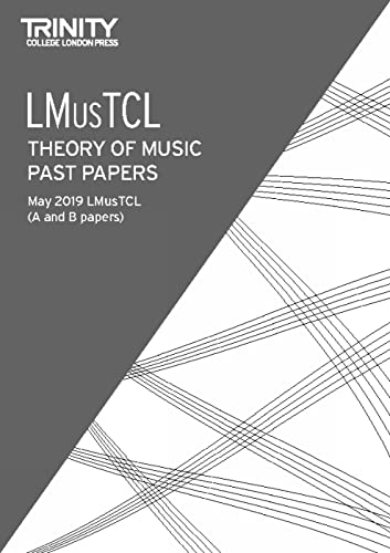 Trinity College London Theory of Music Past Papers May 2019: LMusTCL Trinity College London Theory of Music Past Papers May 2019: LMusTCL von Trinity College London