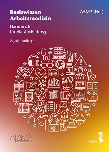 Basiswissen Arbeitsmedizin: Handbuch für die Ausbildung von facultas