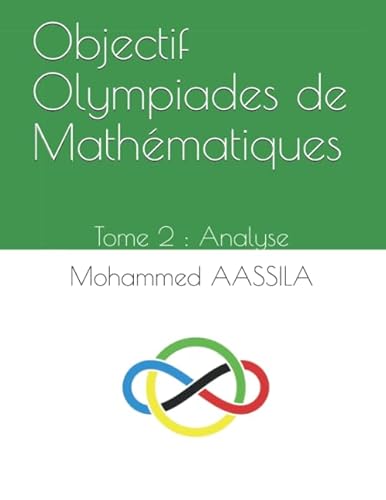 Objectif Olympiades de Mathématiques: Tome 2 : Analyse von Independently published