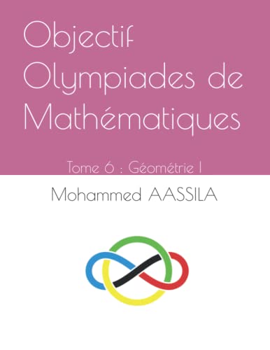 Objectif Olympiades de Mathématiques: Tome 6 : Géométrie I von Independently published