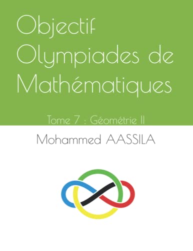 Objectif Olympiades de Mathématiques: Tome 7 : Géométrie II von Independently published