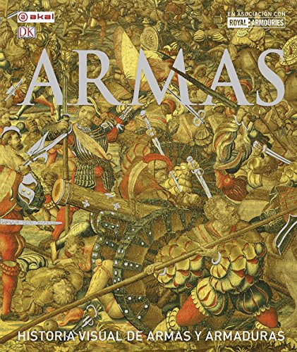 Armas : historia visual de armas y armaduras (Grandes temas Gran formato, Band 43)