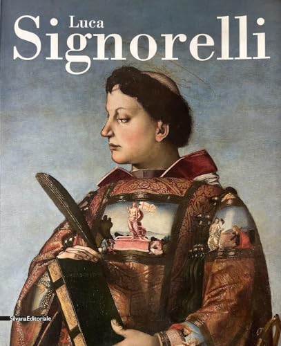 Luca Signorelli. Catalogo della mostra (Perugia, Orvieto, Città di Castello, 21 aprile-26 agosto 2012)