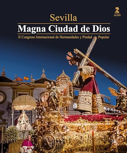 Sevilla. Magna Ciudad de Dios: II Congreso Internacional de Hermandades y Piedad Popular (Semana Santa) von Ediciones Alfar S.A.