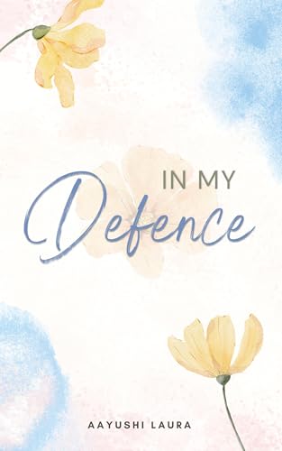 IN MY DEFENCE: I had none von Notion Press