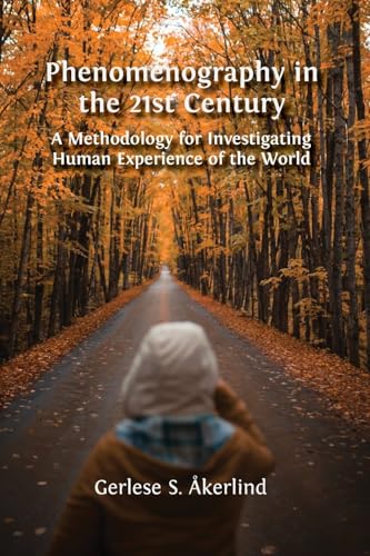 Phenomenography in the 21st Century: A Methodology for Investigating Human Experience of the World Phenomenography in the 21st Century: A Methodology for Investigating Human Experience of the World von Open Book Publishers