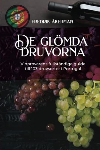 De glömda druvorna: Vinprovarens fullständiga guide till 103 druvsorter i Portugal De glömda druvorna: Vinprovarens fullständiga guide till 103 druvsorter i Portugal