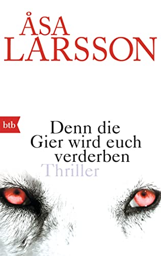 Denn die Gier wird euch verderben: Thriller (Ein Fall für Rebecka Martinsson, Band 5) von btb Taschenbuch