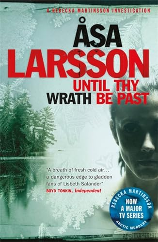 Until the Wrath Be Past: The Arctic Murders - atmospheric Scandi murder mysteries. Rebecka Martinsson: Arctic Murders - Now a Major TV Series