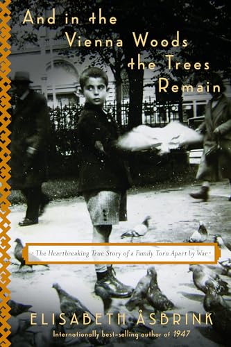 And in the Vienna Woods the Trees Remain: The Heartbreaking True Story of a Family Torn Apart by War And in the Vienna Woods the Trees Remain: The Heartbreaking True Story of a Family Torn Apart by War