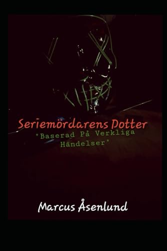 Seriemördarens Dotter: "Baserad På Verkliga Händelser" (The Moore Series, Band 1) von Independently published
