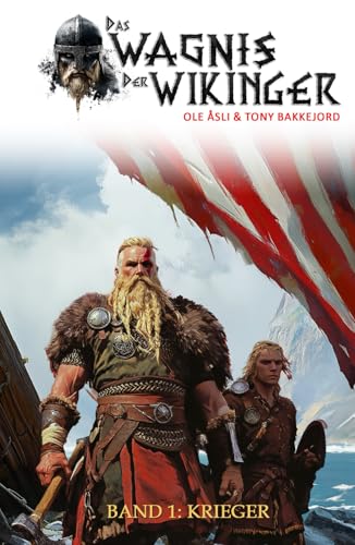 Das Wagnis der Wikinger – Band 1: Krieger (Historischer Mittelalter-Roman) von EK-2 Publishing