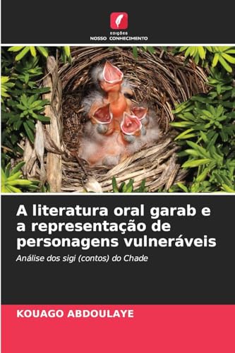 A literatura oral garab e a representação de personagens vulneráveis: Análise dos sigi (contos) do Chade von Edições Nosso Conhecimento