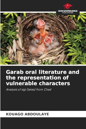 Garab oral literature and the representation of vulnerable characters: Analysis of sigi (tales) from Chad von Our Knowledge Publishing
