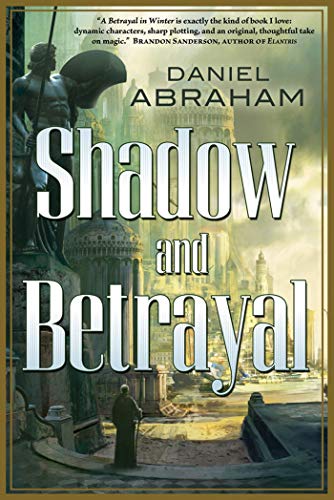 Shadow and Betrayal: A Shadow in Summer and a Betrayal in Winter (The Long Price Quartet, 1-2) von Orb Books
