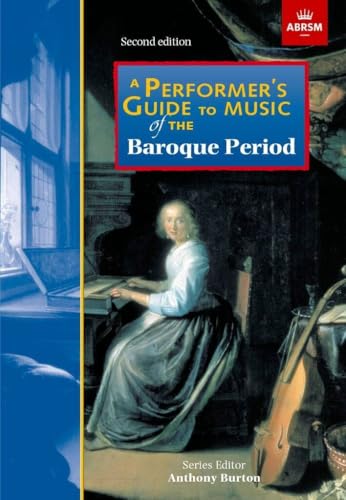 A Performer's Guide to Music of the Baroque Period: Second edition (Performer's Guides (ABRSM))