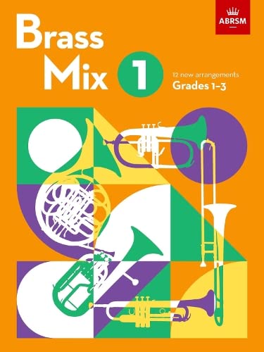 Brass Mix, Book 1: 12 new arrangements for Brass, Grades 1-3 (Shining Brass (ABRSM)) von ABRSM