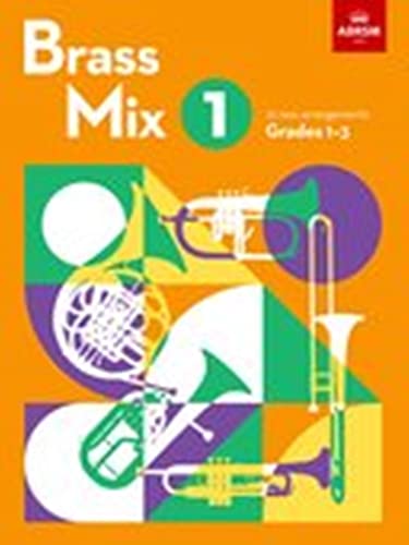 Brass Mix, Book 1: 12 new arrangements for Brass, Grades 1-3 (Shining Brass (ABRSM))