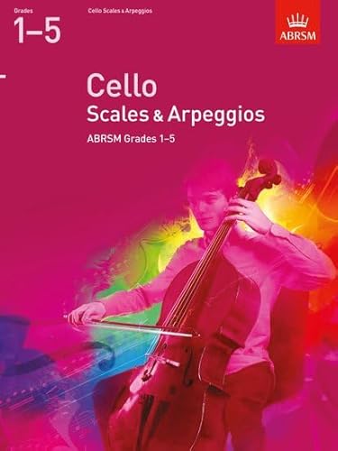 Cello Scales & Arpeggios, ABRSM Grades 1-5: from 2012 (ABRSM Scales & Arpeggios) von ABRSM