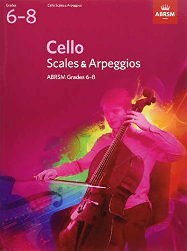 Cello Scales & Arpeggios, ABRSM Grades 6-8: from 2012 (ABRSM Scales & Arpeggios)