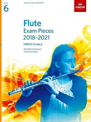 Flute Exam Pieces 2018-2021, ABRSM Grade 6: Selected from the 2018-2021 syllabus. Score & Part, Audio Downloads (ABRSM Exam Pieces) von ABRSM