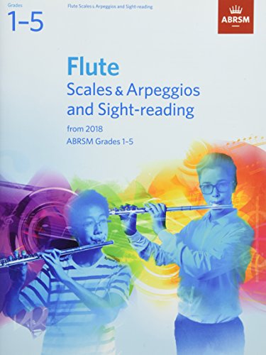 Flute Scales & Arpeggios and Sight-Reading, ABRSM Grades 1-5: from 2018 (ABRSM Scales & Arpeggios) von ABRSM