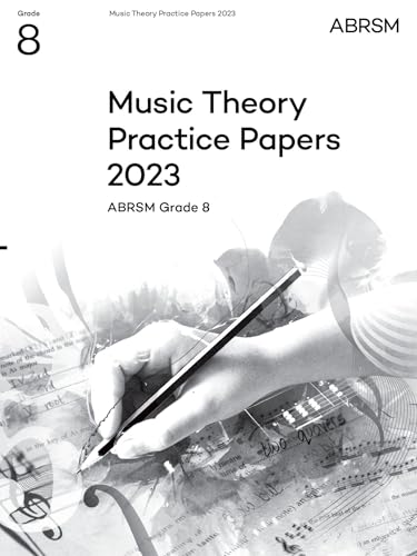 Music Theory Practice Papers 2023, ABRSM Grade 8 (Theory of Music Exam papers & answers (ABRSM)) von Associated Board of the Royal Schools of Music