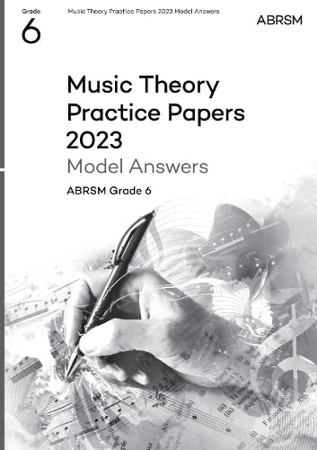 Music Theory Practice Papers Model Answers 2023, ABRSM Grade 6 (Theory of Music Exam papers & answers (ABRSM)) von Associated Board of the Royal Schools of Music